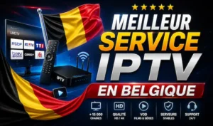 meilleur IPTV Belgique